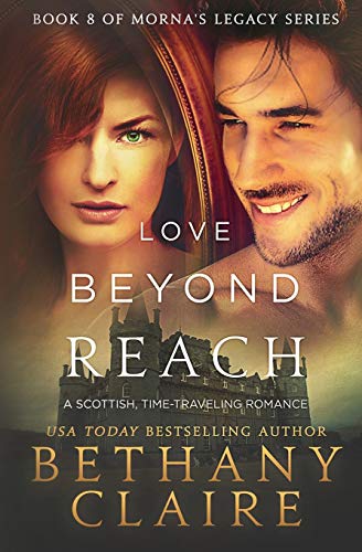Love Beyond Reach: A Scottish Time-Travel Romance (Morna's Legacy Series, Band 11)