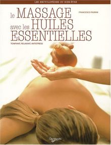 Le massage avec les huiles essentielles : tonifiant, relaxant, antistress