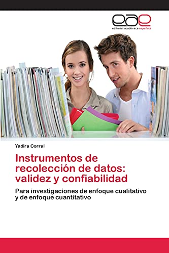 Instrumentos de recolección de datos: validez y confiabilidad: Para investigaciones de enfoque cualitativo y de enfoque cuantitativo