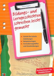 Bildungs- und Lerngeschichten schreiben leicht gemacht: Schritt für Schritt-Anleitungen, Beispielvorlagen, Formulierungshilfen und Kreativübungen