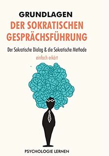 Grundlagen der Sokratischen Gesprächsführung: Der sokratische Dialog und die sokratische Methode einfach erklärt