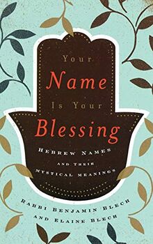 Your Name Is Your Blessing: Hebrew Names and Their Mystical Meanings