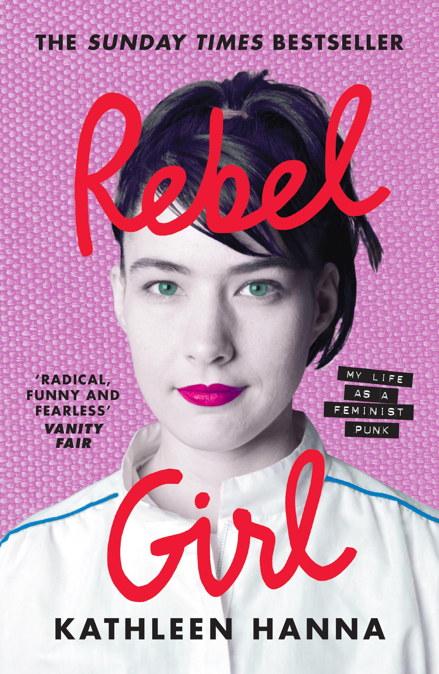 Rebel Girl: the explosive new memoir from Bikini Kill’s Kathleen Hanna is an instant Sunday Times bestseller