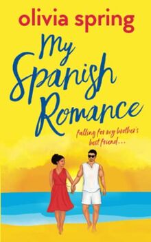 My Spanish Romance: Falling For My Brother's Best Friend... (My Ten-Year Crush)