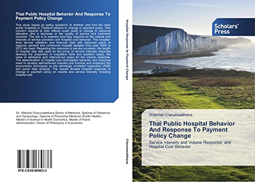 Thai Public Hospital Behavior And Response To Payment Policy Change: Service Intensity and Volume Response, and Hospital Cost Behavior