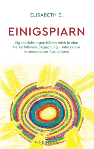 Einigspiarn: Eigenerfahrungen führen mich in eine herzerfüllende Begegnung - Interaktion in neugelebter Ausrichtung