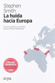 La huida hacia Europa: La joven África en marcha hacia el Viejo Continente