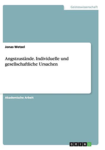 Angstzustände. Individuelle und gesellschaftliche Ursachen