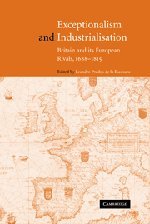 Exceptionalism and Industrialisation: Britain and its European Rivals, 1688–1815