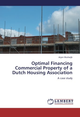 Optimal Financing Commercial Property of a Dutch Housing Association: A case study