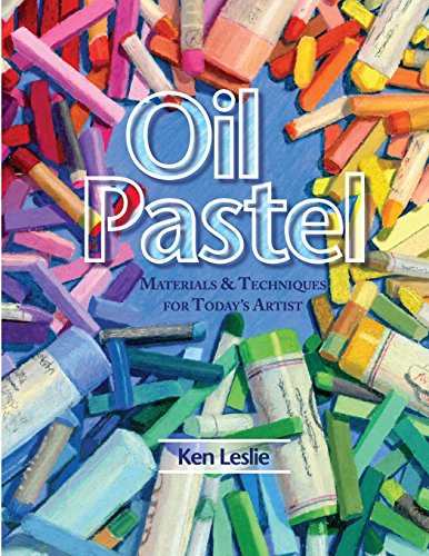 Leslie, Kenneth D. Oil Pastel, Materials And Techniques For Today's Artist