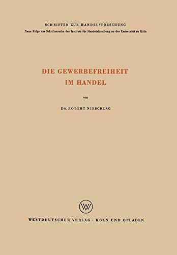 Die Gewerbefreiheit Im Handel (German Edition) (Schriften zur Handelsforschung)