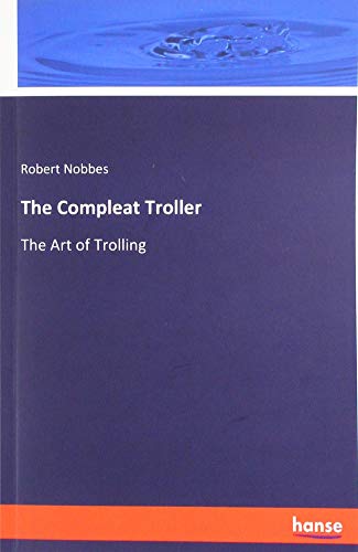 The Compleat Troller: The Art of Trolling
