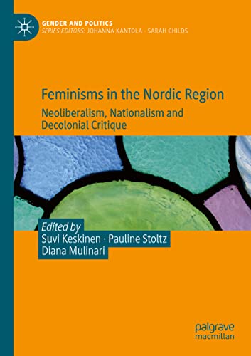 Feminisms in the Nordic Region: Neoliberalism, Nationalism and Decolonial Critique (Gender and Politics)
