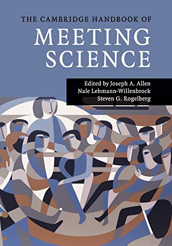 The Cambridge Handbook of Meeting Science (Cambridge Handbooks in Psychology)