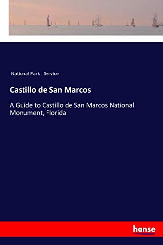 Castillo de San Marcos: A Guide to Castillo de San Marcos National Monument, Florida