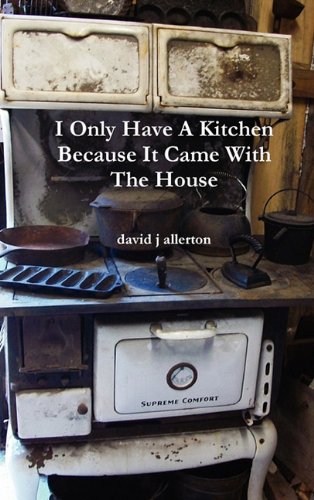 I Only Have A Kitchen Because It Came With The House