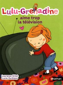 Lulu-Grenadine. Vol. 8. Lulu-Grenadine aime trop la télévision