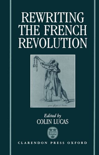 Rewriting the French Revolution (Andrew Browning Lectures)