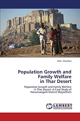 Population Growth and Family Welfare in Thar Desert: Population Growth and Family Welfare in Thar Desert- A Case Study of Hanumangarh District (Rajasthan)