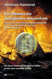 Das Dilemma der ökologischen Steuerreform: Plädoyer für eine nachhaltige Klimaschutzpolitik durch Mengenregulierung und neue globale Allianzen (Ökologie und Wirtschaftsforschung)