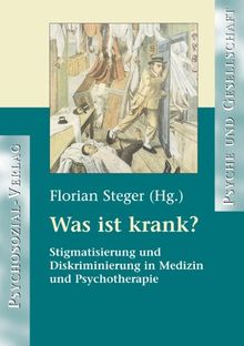 Was ist krank?: Stigmatisierung und Diskriminierung in Medizin und Psychotherapie