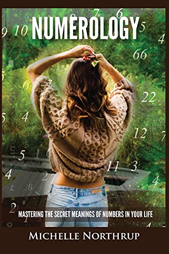 Michelle Northrup Numerology, Mastering The Secret Meanings Of Numbers In Your Life