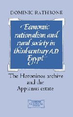 Economic Rationalism and Rural Society in Third-Century AD Egypt: The Heroninos Archive and the Appianus Estate (Cambridge Classical Studies)
