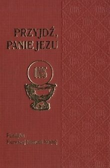 Przyjdź Panie Jezu: Pamiątka Pierwszej Komunii świętej