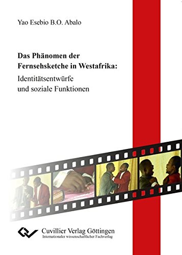 Das Phänomen der Fernsehsketche in Westafrika: Identitätsentwürfe und soziale Funktionen