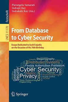 From Database to Cyber Security: Essays Dedicated to Sushil Jajodia on the Occasion of His 70th Birthday (Lecture Notes in Computer Science, Band 11170)