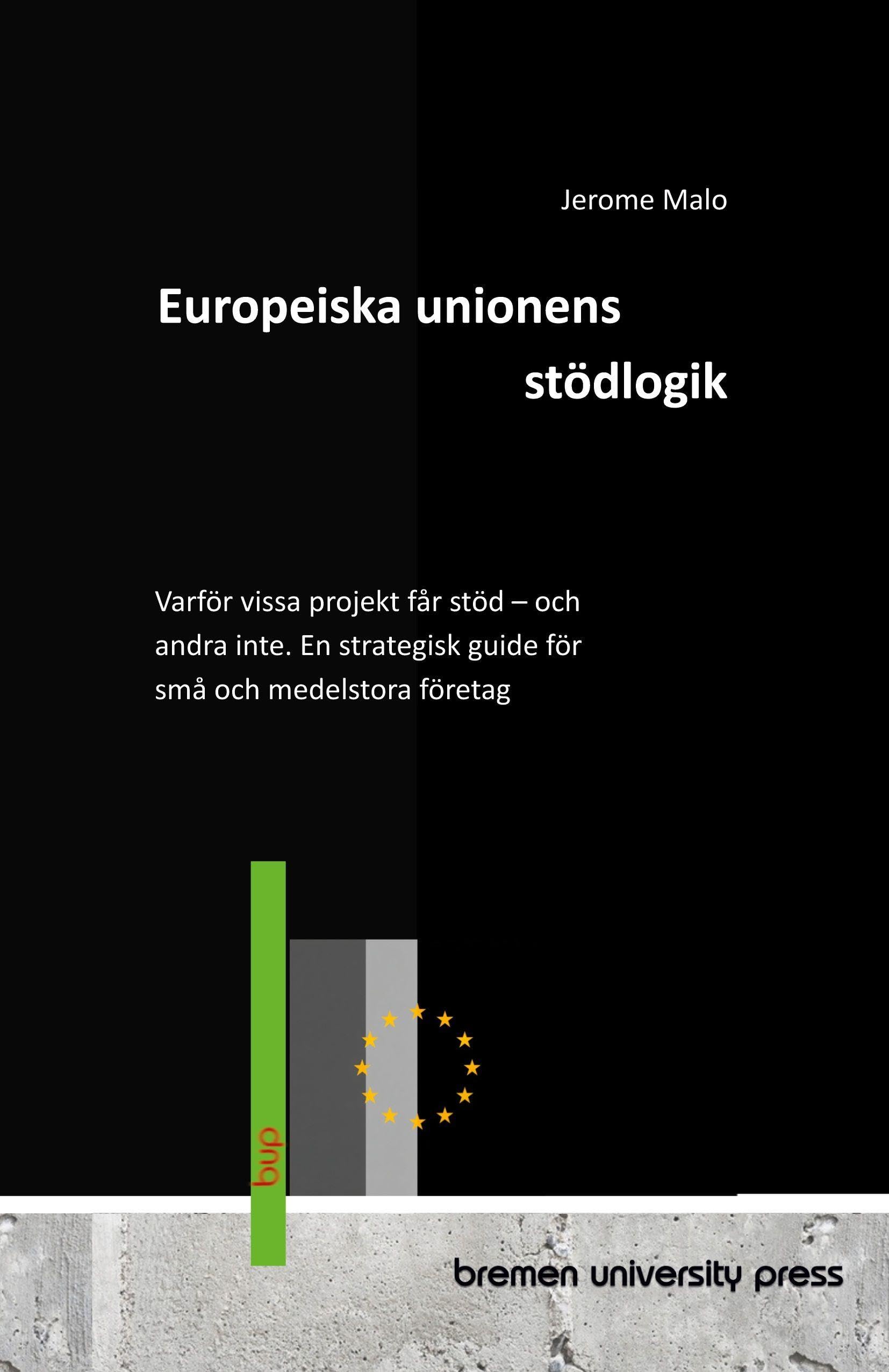 Europeiska unionens stödlogik: Varför vissa projekt får stöd - och andra inte. En strategisk guide för små och medelstora företag