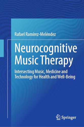 Neurocognitive Music Therapy: Intersecting Music, Medicine and Technology for Health and Well-Being