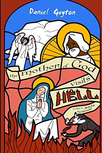 The Mother of God Visits Hell (A Play in Iambic Pentameter)