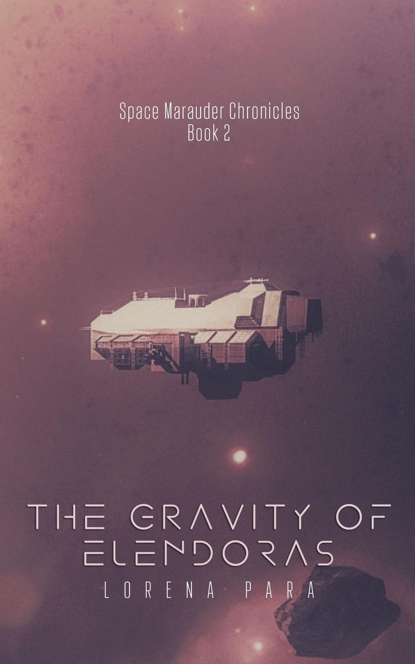 The Gravity of Elendoras: Space Marauder Series (Space Marauder Chronicles, Band 2)