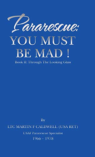 Pararescue: You Must Be Mad!: Book II: Through The Looking Glass