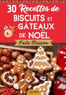 Mes recettes de Biscuits et Gâteaux de Noël: faits-maison | Livre de pâtisseries à faire pour les fêtes avec des enfants | Simples, faciles à cuisiner et à partager en famille !