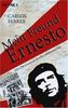 Mein Freund Ernesto: Mit Che Guevara durch Lateinamerika