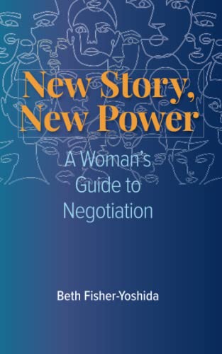 New Story, New Power: A Woman's Guide to Negotiation