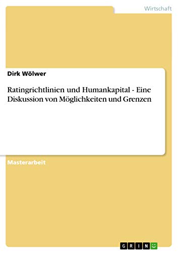 Ratingrichtlinien und Humankapital - Eine Diskussion von Möglichkeiten und Grenzen: Magisterarbeit