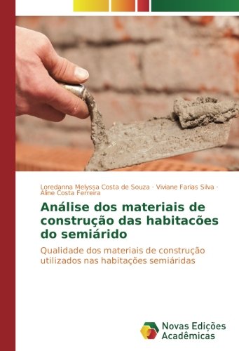 Análise dos materiais de construção das habitacões do semiárido: Qualidade dos materiais de construção utilizados nas habitações semiáridas