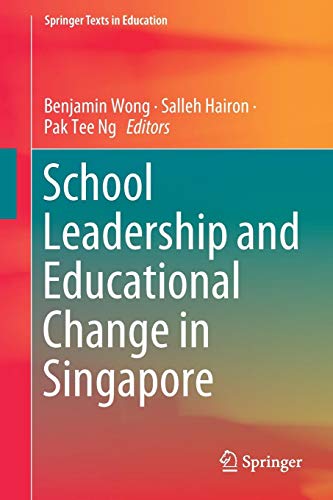 School Leadership and Educational Change in Singapore (Springer Texts in Education)