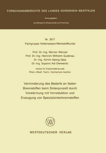 Verminderung des Bedarfs an festen Brennstoffen beim Sinterprozeß durch Vorwärmung mit Vorreduktion und Erzeugung von Spezialsinterbrennstoffen ... Landes Nordrhein-Westfalen, 3017, Band 3017)