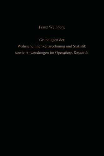 Grundlagen der Wahrscheinlichkeitsrechnung und Statistik Sowie Anwendungen im Operations Research (German Edition)