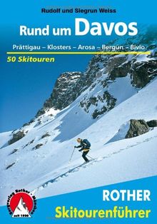 Rund um Davos: Prättigau - Klosters - Arosa - Bergün - Bivio . 50 Skitouren. (Rother Skitourenführer)