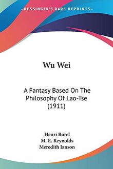 Wu Wei: A Fantasy Based On The Philosophy Of Lao-Tse (1911)