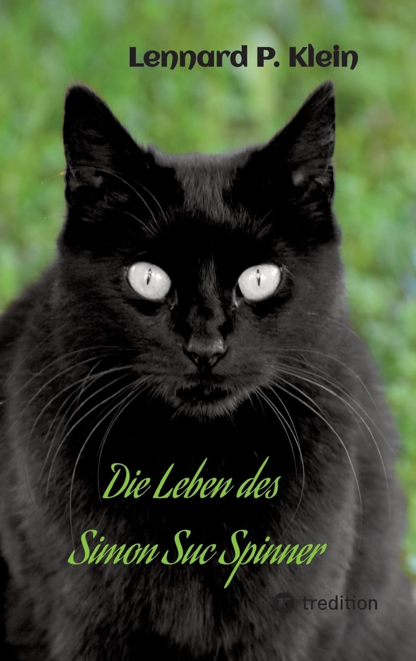 Die Leben des Simon Suc Spinner: Ein Kater mit seinem spannenden Leben inmitten unserer Gesellschaft
