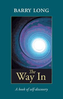 The Way in: A Book of Self-Discovery: A Book of Self-discovery - Plain Statements of Essential Truth