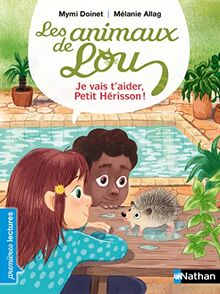 Les animaux de Lou. Je vais t'aider, petit hérisson !