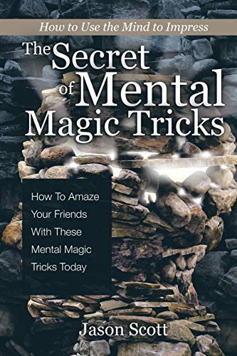 Jason Scotts The Secret Of Mental Magic Tricks, How To Amaze Your Friends With These Mental M, How To Amaze Your Friends With These Mental Magic Tricks Today !